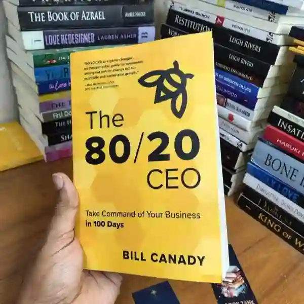 The 80/20 CEO: Take Command of Your Business in 100 Days Book by Bill Canady
